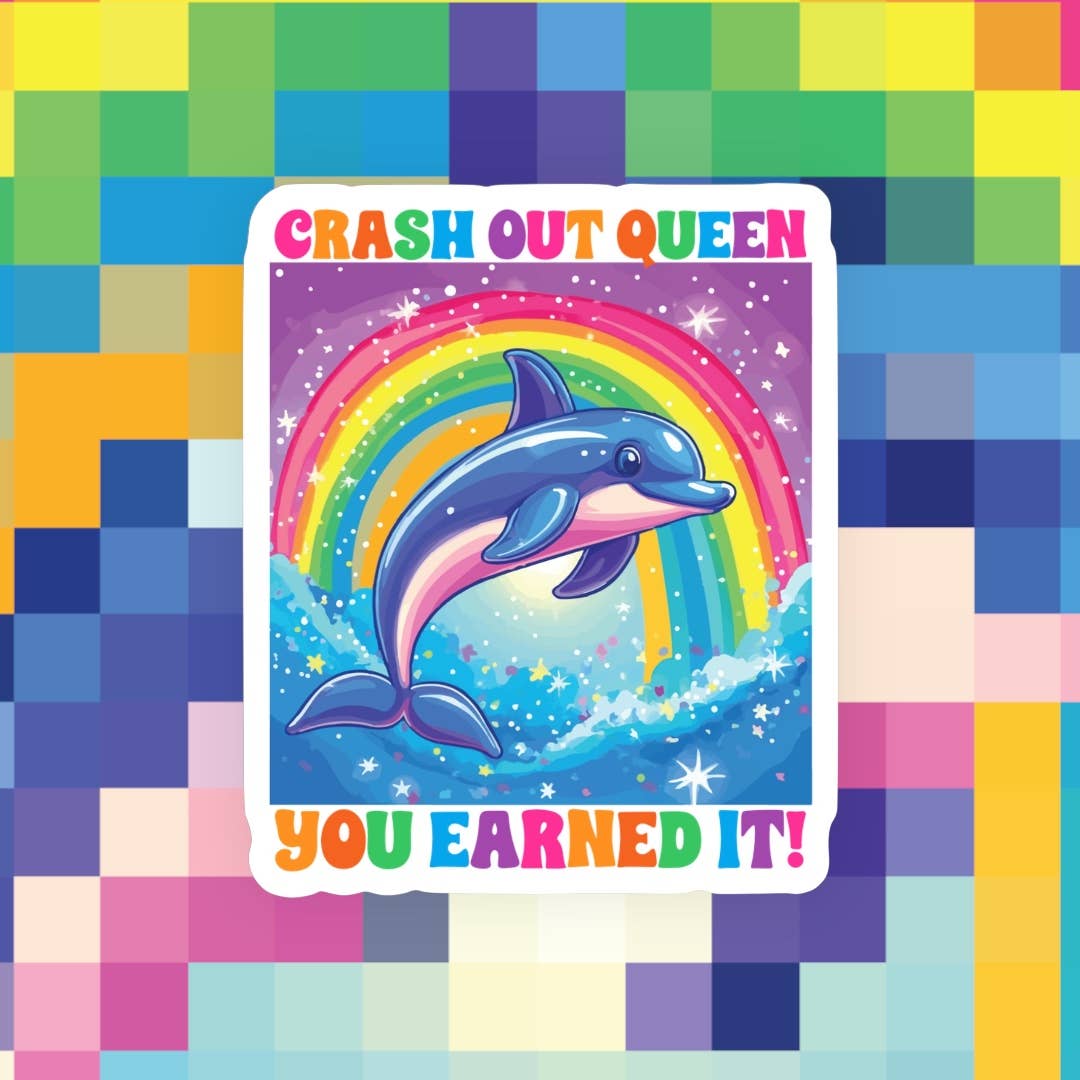 Crash Out Queen You Earned It Sticker