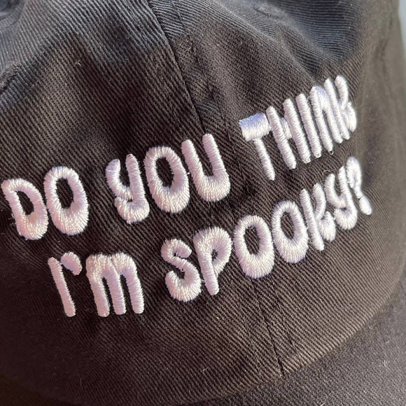 Do You Think I’m Spooky Dad Hat Baseball Cap