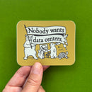 Nobody Wants Data Centers Sticker-3