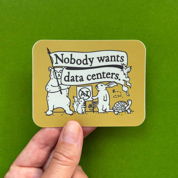 Nobody Wants Data Centers Sticker