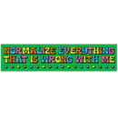 Normalize Everything That Is Wrong With Me Sticker-1