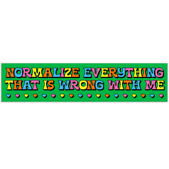 Normalize Everything That Is Wrong With Me Sticker