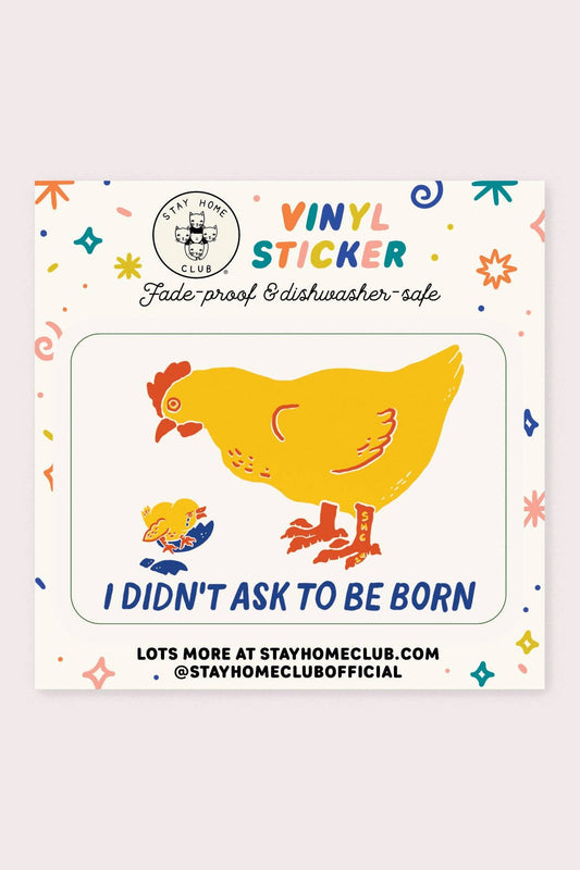 I Didn't Ask to be Born Sticker