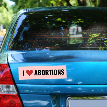 I <3 Abortions Bumper Sticker - 0