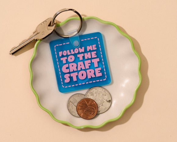 Follow Me to the Craft Store PVC Keychain