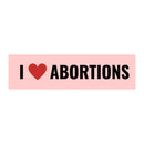 I <3 Abortions Bumper Sticker-1