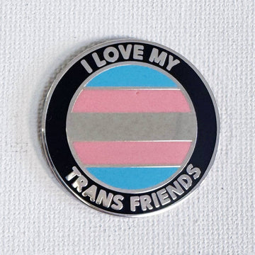 I Love My Trans Friends Pin