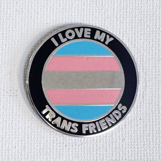 I Love My Trans Friends Pin