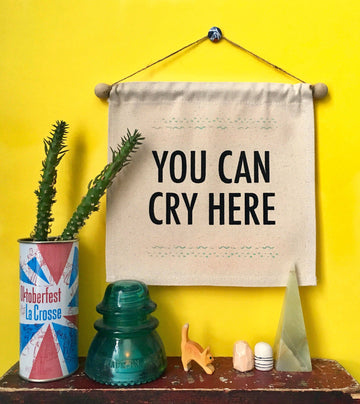 You Can Cry Here Wall Banner