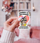Therapy is Not Enough Sticker-1