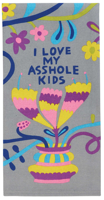 Love My Asshole Kids Dish Towel