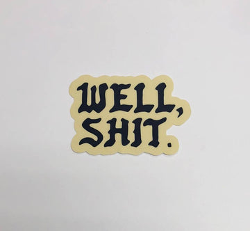 Well, Shit. Sticker