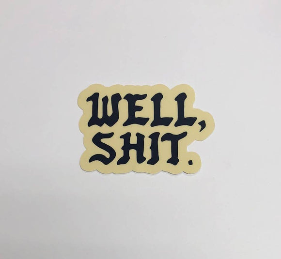 Well, Shit. Sticker