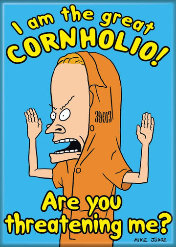 Cornholio Are You Threatening Me Magnet