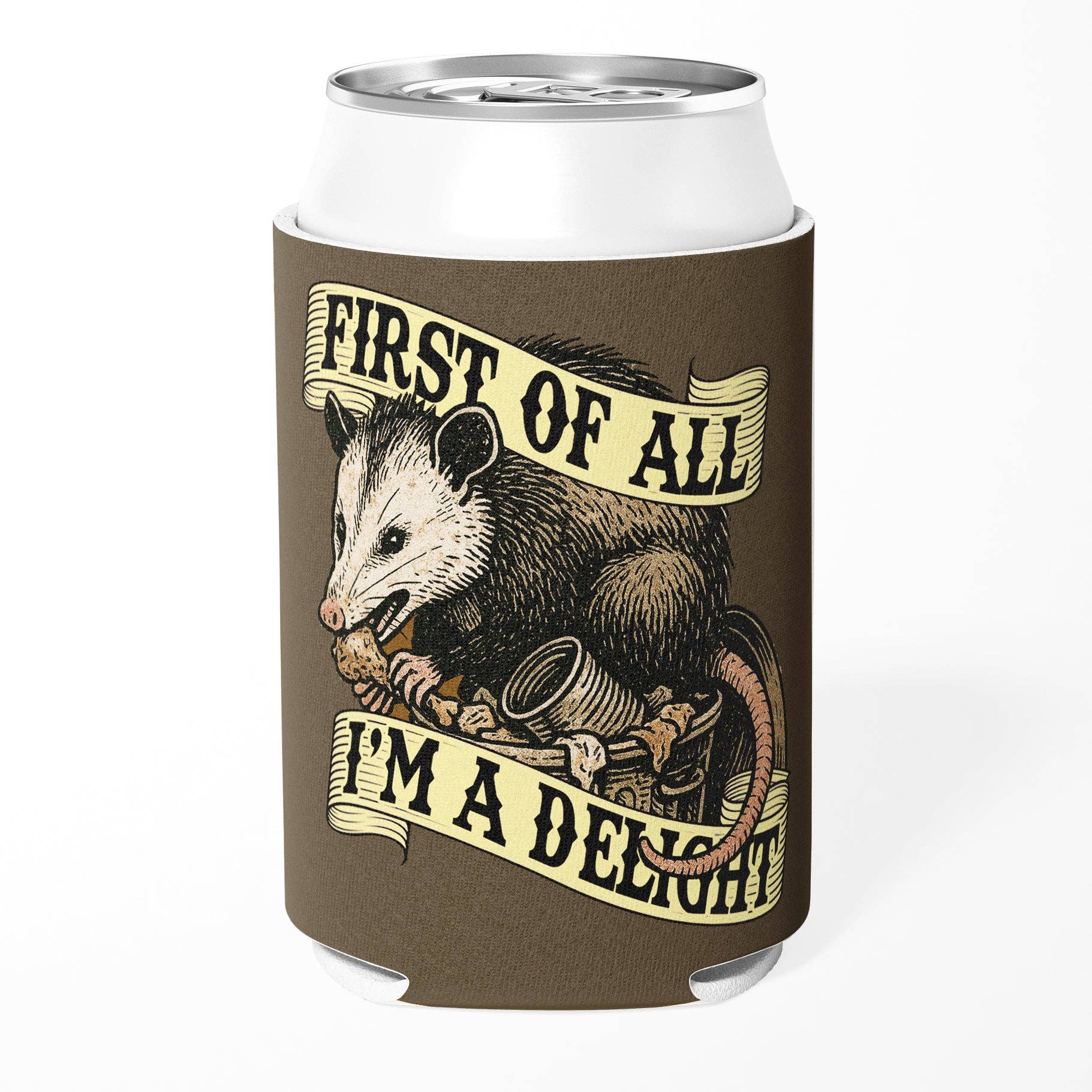 First of All I'm a Delight Opossum Can Cooler