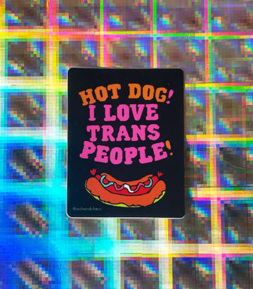 Hot Dog! I Love Trans People Sticker