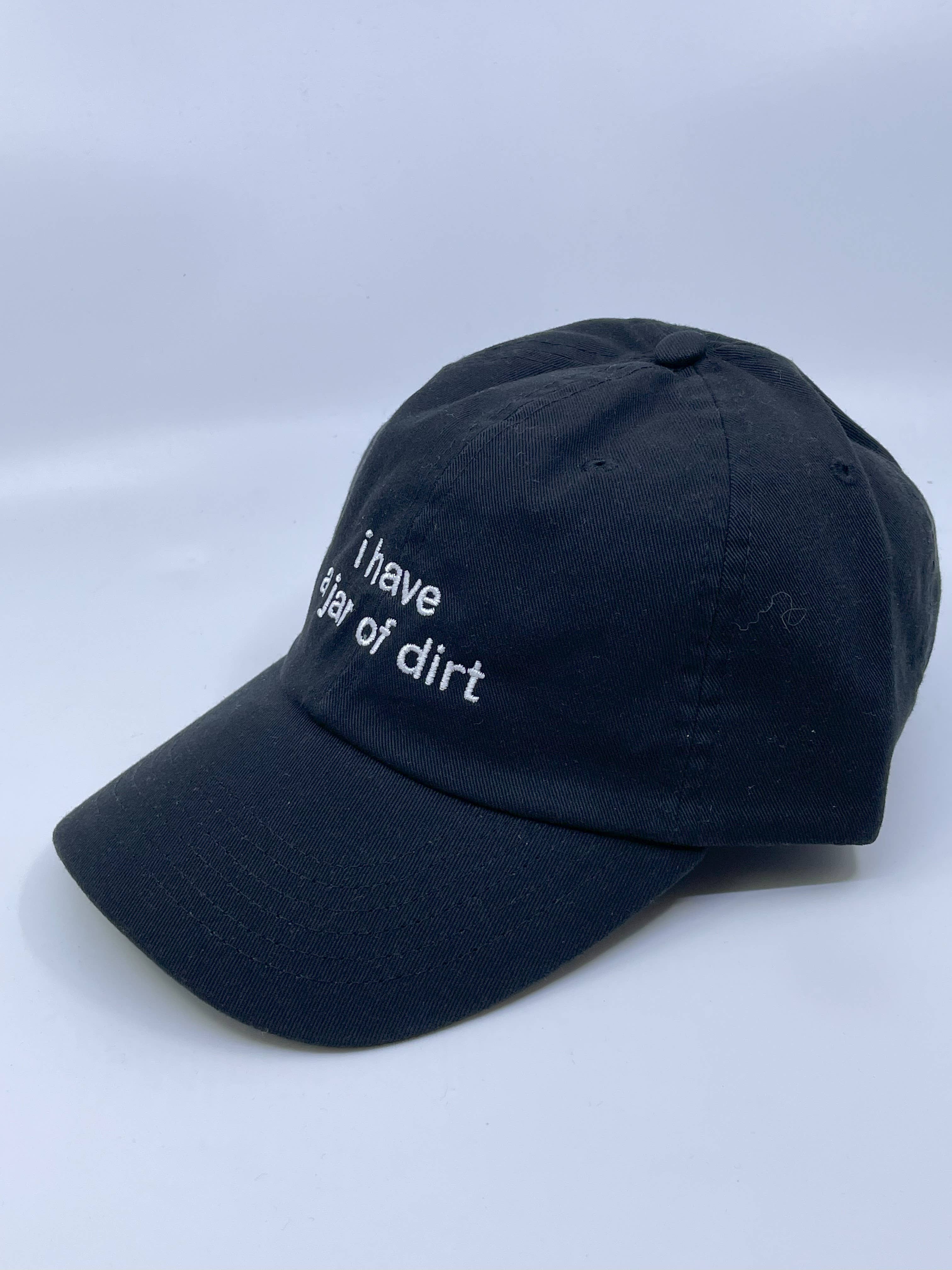 i have a jar of dirt Hat - 0