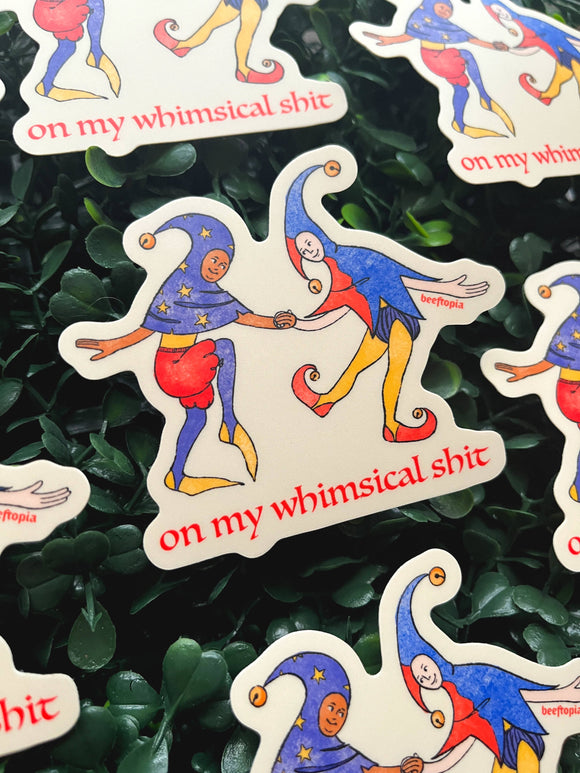 On My Whimsical Shit Medieval Sticker