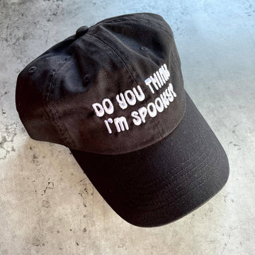 Do You Think I’m Spooky Dad Hat Baseball Cap