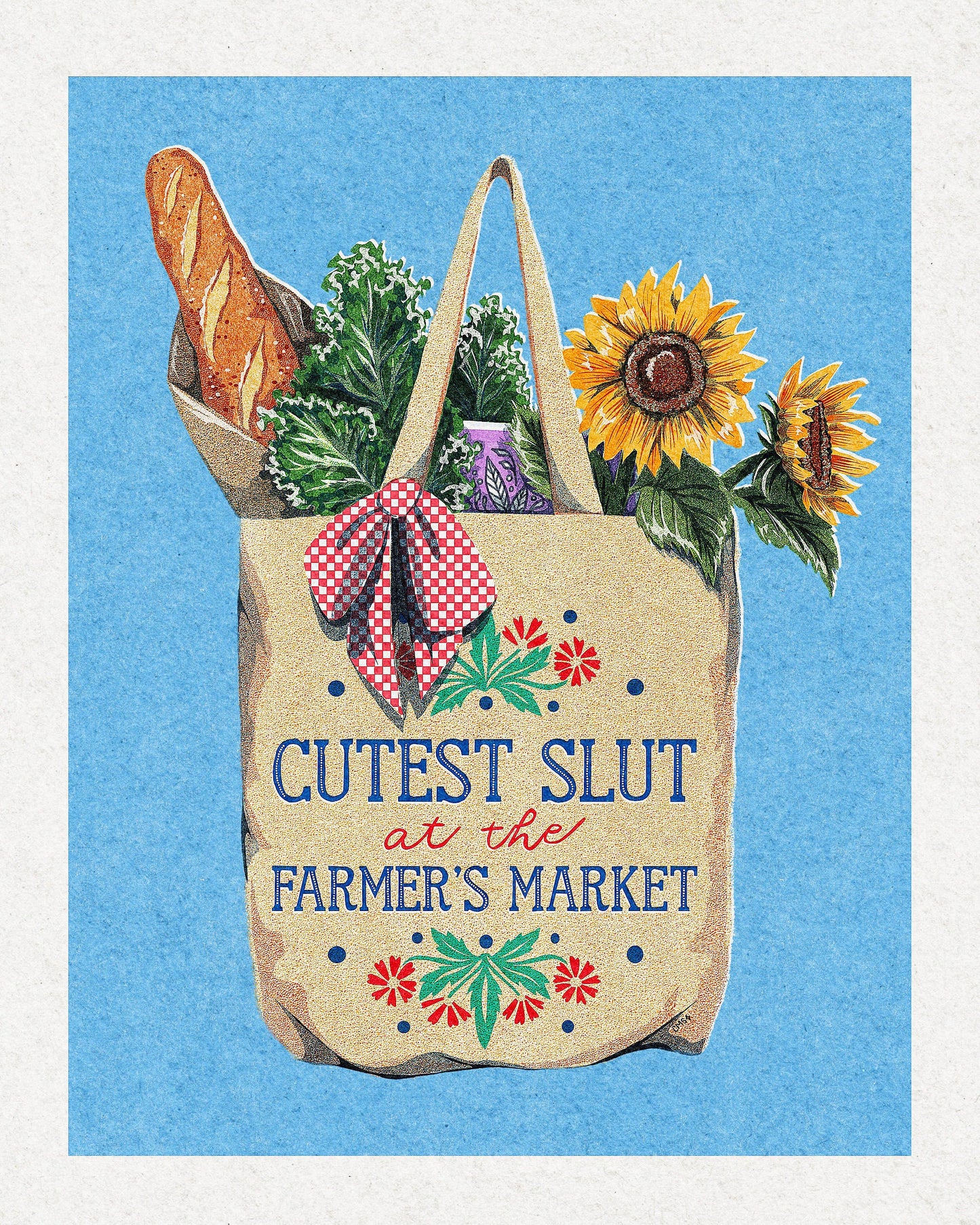 Cutest Slut At The Farmers Market Print