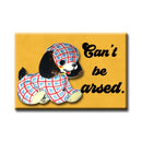 Can't Be Arsed Magnet-1