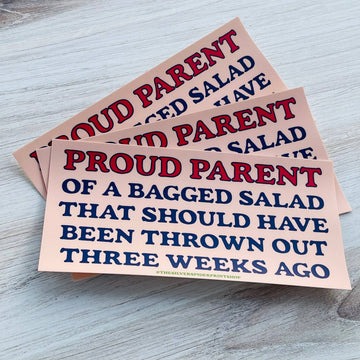 Proud Parent of a Bagged Salad Bumper Sticker