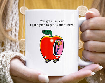 You Got A Fast Car Mug
