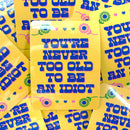 You're Never Too Old To Be An Idiot Sticker-3
