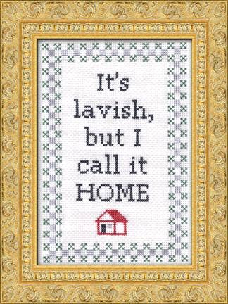 It's Lavish But I Call It Home Cross Stitch Kit - 0