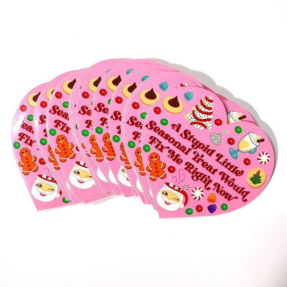 A Stupid Seasonal Treat Would Fix Me Sticker