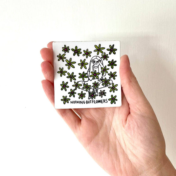 Nothing But Flowers Sticker