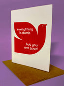 Everything is Dumb but You are Good Card-1