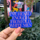 I've Heard Enough From Men Sticker-1