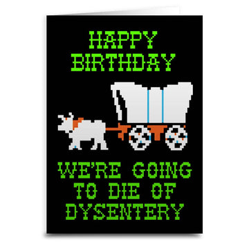 Oregon Trail Dysentery Birthday Card