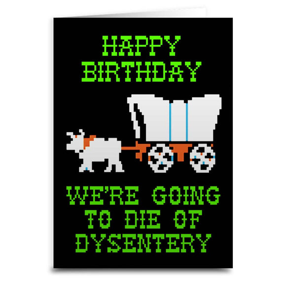 Oregon Trail Dysentery Birthday Card
