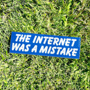 Internet Was A Mistake Bumper Sticker-2