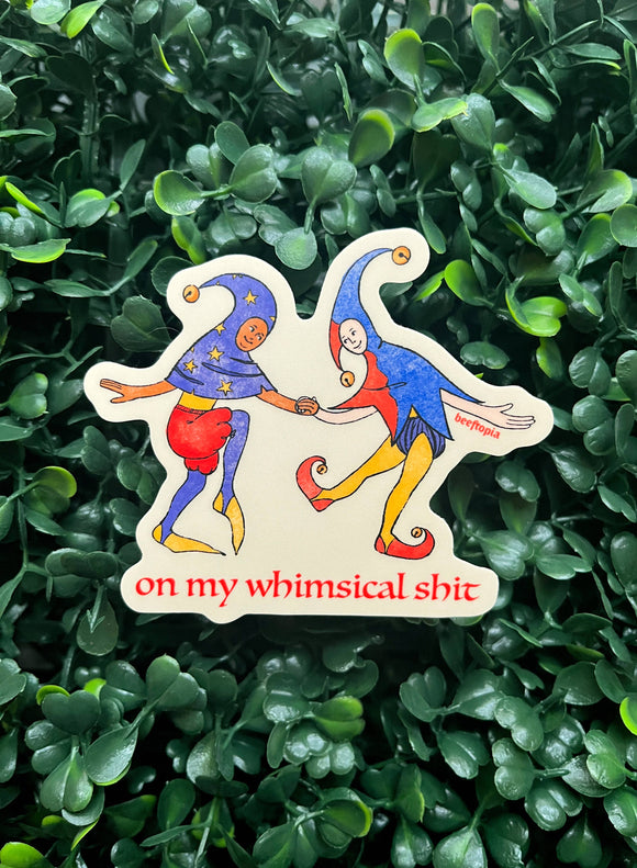 On My Whimsical Shit Medieval Sticker