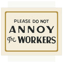 Please Do Not Annoy The Workers Magnet-1