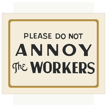Please Do Not Annoy The Workers Magnet