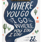 Where You Go I Go Pin