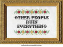 Other People Ruin Everything Cross Stitch Kit-1
