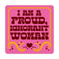 I Am A Proud Ignorant Woman Sticker