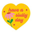 Have A Slutty Day Large Sticker-1