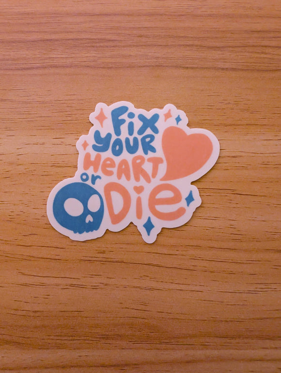 Fix Your Heart or Die Sticker