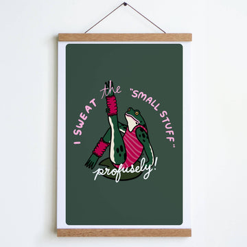 Sweat the Small Stuff Print - 0