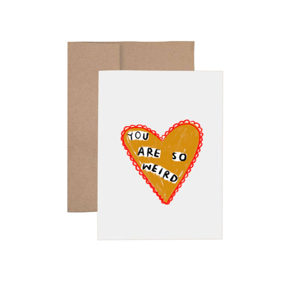 YOU ARE SO WEIRD Card