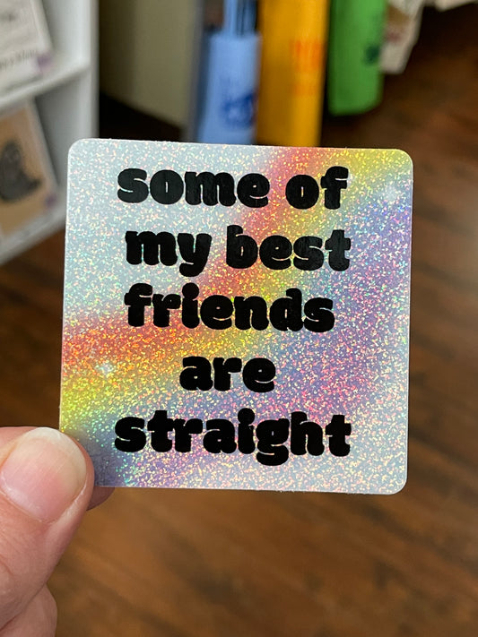 Some of My Best Friends are Straight Sticker