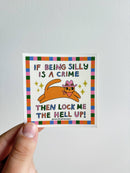 If Being Silly is a Crime Sticker-3