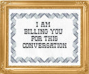 I Am Billing You For This Conversation Cross Stitch Kit-1