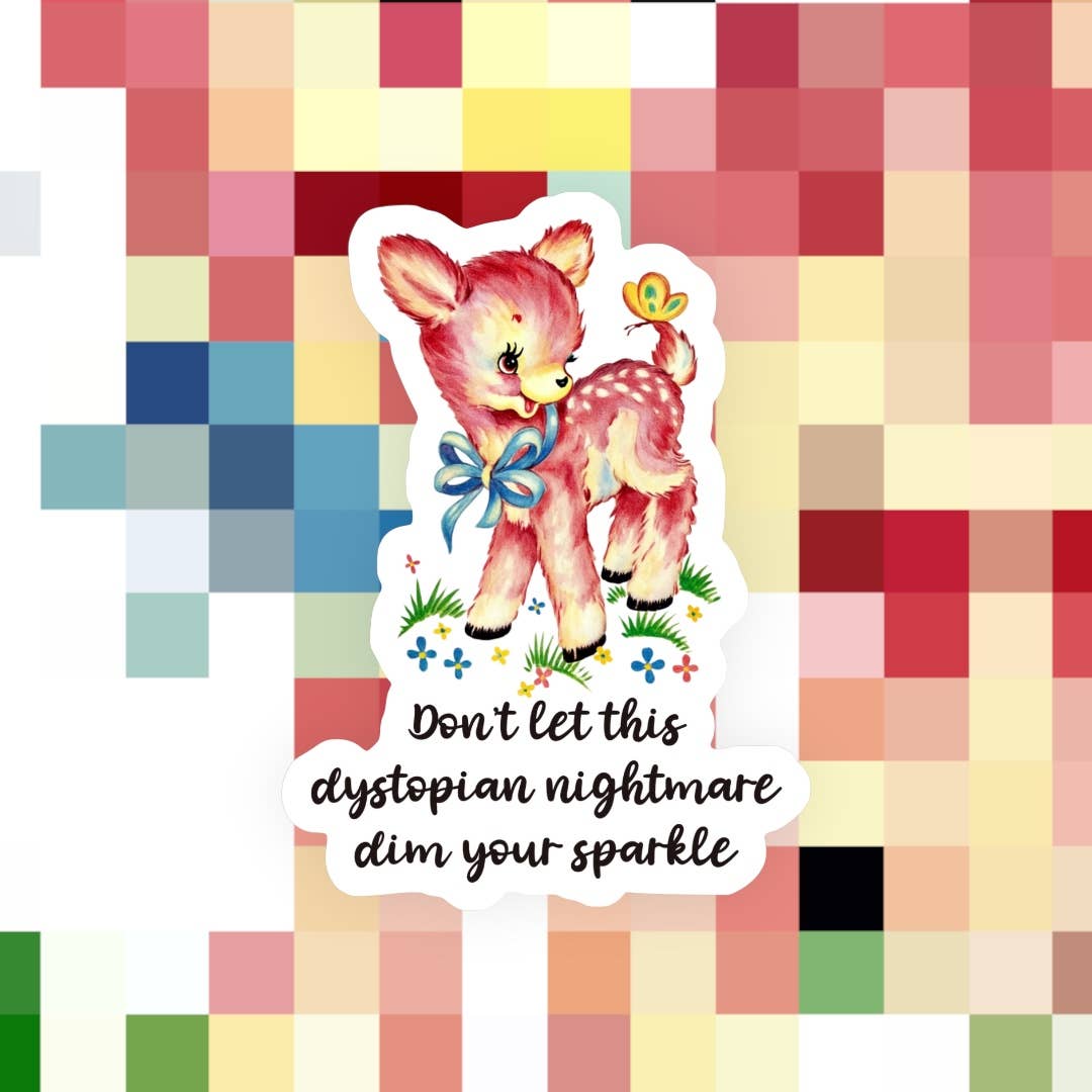 Don’t Let This Dystopian Nightmare Dim Your Sparkle Sticker - 0